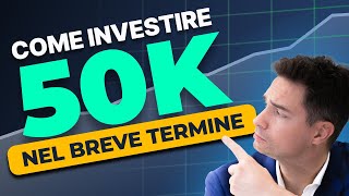 Come Investire €50000 in Sicurezza Strategie per il Breve Termine [upl. by Dietrich560]