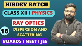 Dispersion and Scattering I Chapter  9 Ray Optics Class 12th Physics I Boards NEET JEE [upl. by Aleiram]