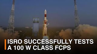 ISRO successfully tests a 100 w class FCPS  DD India [upl. by Adal]