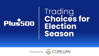 Trading Choices for Election Season  Trading the Markets with Plus500 [upl. by Enowtna671]