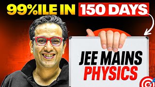 SCORE 99ile in 150 Days  PHYSICS GAMEPLAN⚡️ JEE 2025 [upl. by Hugon]