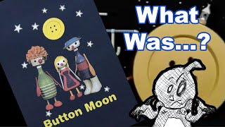 What Was Button Moon [upl. by Pepita]