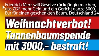 Weihnachtsverbot Tannenbaumspende an Kinder mit 3000 Euro betraft amp Merz will Gesetze rückg [upl. by Ricarda125]