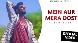 Mein aur mera dost Official Music Video  Nazim Saifi [upl. by Anaxor]