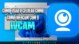 COMO USAR O CELULAR COMO WEBCAN COM O IVCAM [upl. by Elisa]