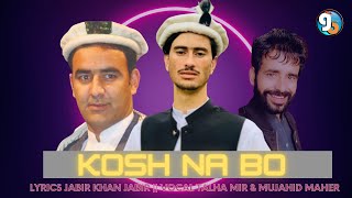 Kosh Na Bo  Lyrics Jabir Khan Jabir  Vocal Talha Mir amp Mujahid Maher  GB New Songs 2023 [upl. by Renell973]