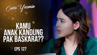 Shock Dania Curhat Kepada Yasmin Soal Pak Baskara  CINTA YASMIN  EPS127 13 [upl. by Kramal391]