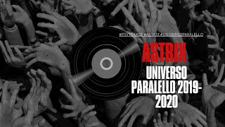 ASTRIX  UNIVERSO PARALELLO 20192020 [upl. by Goldarina926]