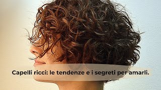 Capelli ricci le tendenze e i segreti per amarli [upl. by Seyler]