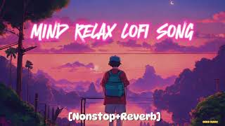 Nonstop songSlowedReverbMind Relax Lofi Song  BEND MUSIC [upl. by Adila]