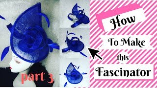 HOW TO MAKE A TEARDROP SINAMAY FASCINATOR PART 3 Tutorial video on hat making [upl. by Hadeis]