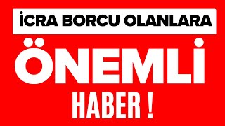 İCRA BORCU OLANLARA ÖNEMLİ HABER [upl. by Masterson]