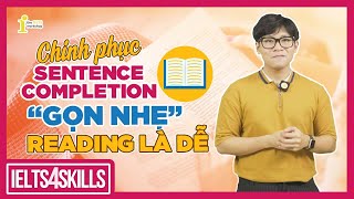 CÁCH LÀM DẠNG BÀI SENTENCE COMPLETION TRONG IELTS READING  IELTS 4 SKILLS by The IELTS Workshop [upl. by Carolynn]