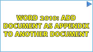 Word 2010 Add document as appendix to another document [upl. by Edna41]