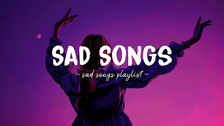 Sad Songs ♫ Sad songs playlist for broken hearts  Depressing Songs 2024 That Will Make You Cry [upl. by Viki]