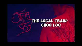 Choo Lo  The Local Train Lyrics [upl. by Harragan]