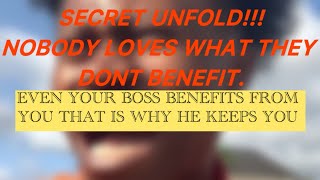 Nobody loves what doesn’t benefits them Even your boss benefits from you that’s why he keeps you [upl. by Gnel]