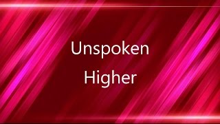 Higher  Unspoken lyric video HD [upl. by Ydassac]