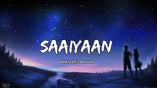 Saaiyaan Lyrics  Rahat Fateh Ali Khan amp Salim Sulaiman  Best Of trending lofi Song [upl. by Okiam232]