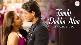 Tumhi Dekho Naa  Lyrical Video  KANK  Shahrukh Khan Rani Mukherjee  Sonu Nigam Alka Yagnik [upl. by Matthus]