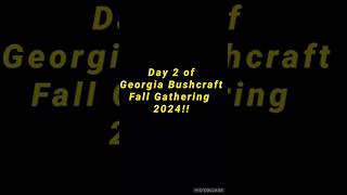 Day 2 GeorgiaBushcraft 2024 Fall Gathering has started nature explore fyp short reels 1k [upl. by Aihsyt444]