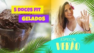 5 DOCES FITNESS GELADOS rápidos e fáceis  ESPECIAL VERÃO  Receitas Fit [upl. by Llenwad]