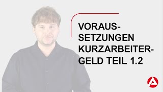 Kurzarbeitergeld Teil 12 Gebärdensprache Voraussetzungen  Erheblicher Arbeitsausfall [upl. by Telfore]