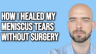 How I healed my meniscus tears without surgery [upl. by Serilda303]