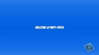 welcome la party  poeta [upl. by Atiz609]