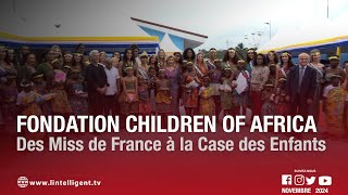 Fondation Children Of Africa  des Miss de France à la Case des Enfants [upl. by Ellierim]