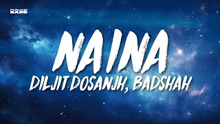 Naina  Diljit Dosanjh Badshah LyricsEnglish Meaning [upl. by Linnet31]