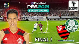 FINAL DA SUPERCOPA FLAMENGO vs PALMEIRAS RUMO AO ESTRELATO PES 2021 ‹ Rikinho › [upl. by Alleciram]