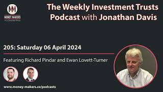 205 Weekly Investment Trusts Podcast  with Richard Pindar and Ewan LovettTurner 06 Apr 2024 [upl. by Yborian]