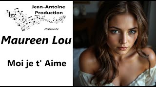 Maureen Lou  Moi je t Aime  JeanAntoine Production [upl. by Yekcim]