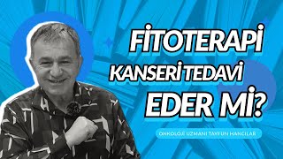 Fitoterapi Kanseri Tedavi Eder mi  Fitoterapi Tedaviye Nasıl Entegre Edilir [upl. by Eugenides]