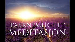 TakknemlighetsMeditasjon amp Ritual ➤ Selvkjærlighet Selvaksept Positiv Energi Glede og Frihet [upl. by Gipsy]