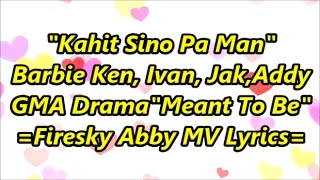 Meant To Be❤ GMA7 Theme Song quotKahit Sino Pa Man quotBarbie Fortezaquot Full lyrics [upl. by Lontson750]