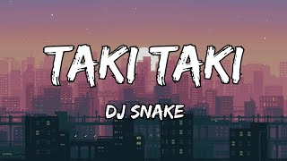 DJ Snake Selena Gomez  Taki Taki Lyrics [upl. by Gipps]