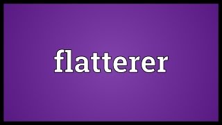 Flatterer Meaning [upl. by Mylan]