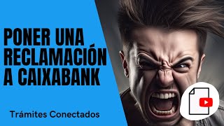 ✅ Cómo PONER RECLAMACIÓN a CaixaBank 😤😤 [upl. by Seftton]