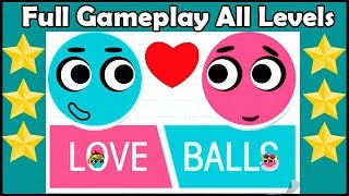 Love Balls 3 Stars Full Gameplayx4 speed All Levels 528 Loveball loveballgameplay [upl. by Sneve]