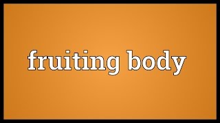 Fruiting body Meaning [upl. by Mirisola]