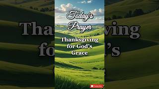 Thanksgiving for Gods Grace  Todays Prayer [upl. by Idel]