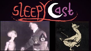 SleepyCast  Alien Hitler and The Goose Step [upl. by Nylecaj]