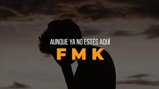 Aunque Ya No Estés Aquí  FMK  LETRA [upl. by Sauncho]