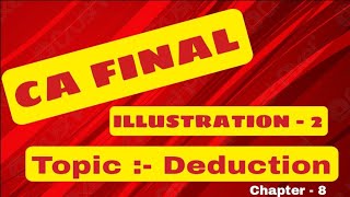 DEDUCTIONS FROM GTI  ILLUSTRATION 2  DIRECT TAX  CA FINAL  CHAPTER 8  MODULE 1 [upl. by Achorn]