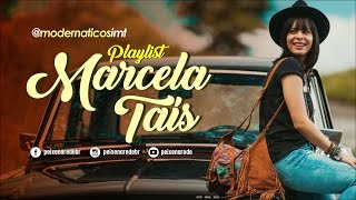 Playlist Marcela Taís [upl. by Aesoh]