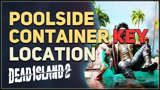 Poolside Container Key Location Dead Island 2 [upl. by Andonis993]