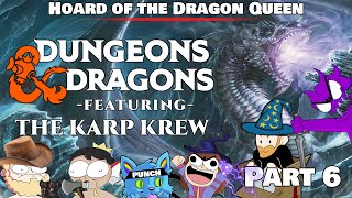 Karp Krew DampD  Session 6  Hoard of the Dragon Queen [upl. by Latta]