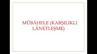 MÜBAHELE KARŞILIKLI LANETLEŞME [upl. by Aisatnaf228]